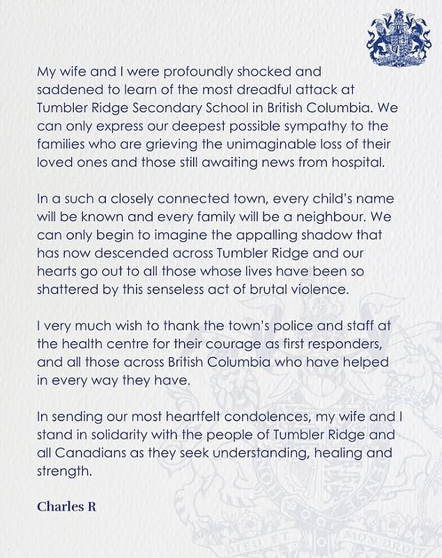 King Charles expresses ‘shock and sadness’ at ‘senseless act of brutal violence’ after nine people were killed in Canada school shooting, as William and Kate condemn ‘appalling tragedy’ The King has expressed his profound 'shock and sadness' at the 'senseless act of brutal violence' at Tumbler Ridge Secondary School, one of the deadliest mass shootingsin Canadian history